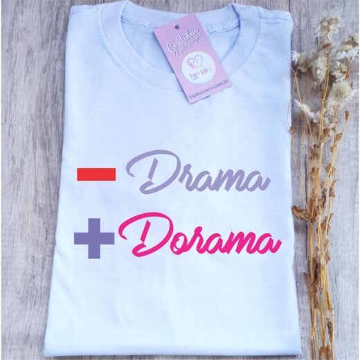 Camiseta Mais Dorama Menos Drama - Dorameira